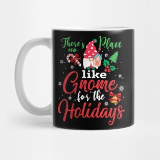 These's no Place like Gnome for the Holiday for Christmas T-Shirt Mug